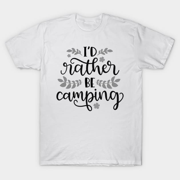 I'd Rather Be Camping, Outdoors Shirt, Hiking Shirt, Adventure Shirt T-Shirt by ThrivingTees